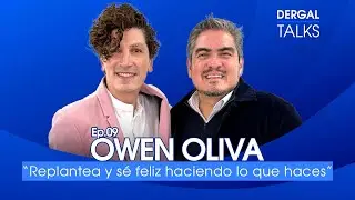🎙️ Dergal Talks EP09 | Owen Oliva: Replantea y sé feliz haciendo lo que haces 🙌