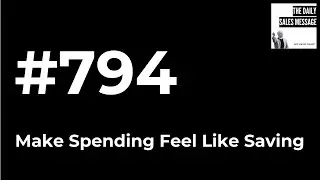 #794 -Make Spending Feel Like Saving | Daily Sales Message Podcast
