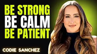 Be Strong. Be Patient. Be Calm. This Is Power | Codie Sanchez Wisdom to Start Your Year Right
