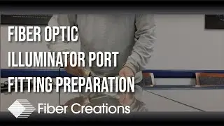 Fiber Optic Illuminator Port Fitting Preparation