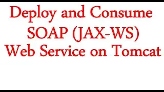 Deploy and Consume SOAP (JAX-WS) Web Service on Tomcat And Metro