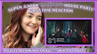 SUPER JUNIOR 슈퍼주니어 'House Party' MV [FIRST TIME REACTION] *WHAT A PARTY*