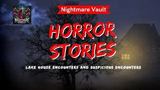 Lake House Encounters and Suspicious Encounters | Nightmare Vault