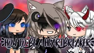 •How to be a Heartbreaker•||Glmv Gacha Life||