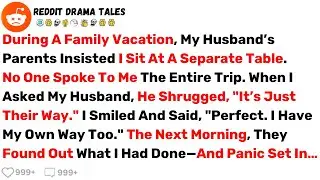 During A Family Vacation, My Husband’s Parents Insisted I Sit At A Separate... - Best Reddit Stories