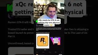 xQc reacts to GTA 6 PHYSICAL Copies Releasing LATER 😬 #xqc #gta6 #viral