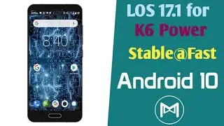 Lineage 17.1 for K6 power best rom