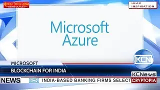 KCN Indian banks choose Microsoft as cloud blockchain provider