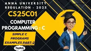 Simple C Programs Examples Part-2 in Computer Programming : C tamil||CS25C01||AU regulation 2025.