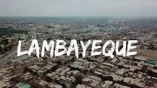LAMBAYEQUE  DESDE EL  AIRE-   DRONE 5K