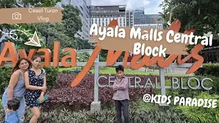 Ayala Malls Central Block - Playing @Kids Paradise (Superrrlingaw)