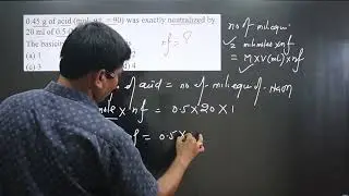 0.45g of acid (mol wt = 90) was exactly neutralized by | Equivalence weight | Equivalance master