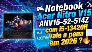 Notebook Acer Nitro V15 ANV15-52-514Z com i5-13420H vale a pena em 2026 ? 🔥