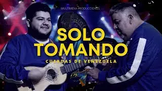 Solo Tomando | Cuerdas de Venezuela (Video Oficial)