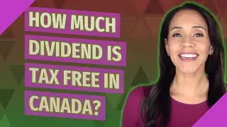 How much dividend is tax free in Canada?