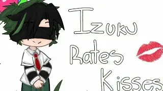 Izuku rates kisses/ 🇲🇽🇺🇸/dkbk/keiko_chan/ read desc