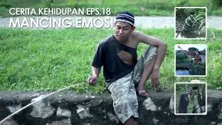 CERITA KEHIDUPAN EPS 18 - AGUS KOTAK MANCING EMOSI