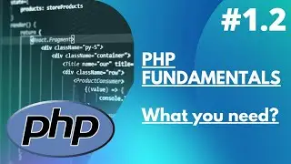 1.2 PHP Fundamentals - What You Need