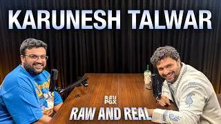 Karunesh Talwar | Raw and Real @KaruneshTalwar
