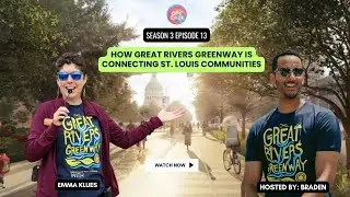 Ep. 55: How Great Rivers Greenway is Connecting St. Louis Communities