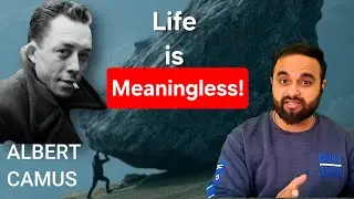 Life is Meaningless? Albert Camus, Absurd Life & Sisyphus