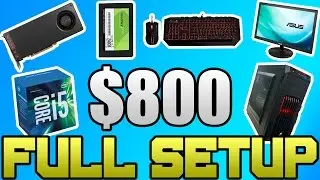 BEST $800 Full Setup for Gaming - Great Price to Performance!