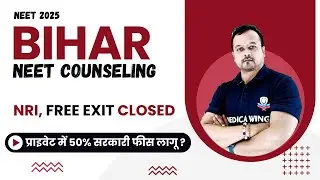 Bihar NEET Counseling 2025 Changed, FREE EXIT, NRI Sponsor Closed, Private MBBS 50% Seats Govt Fee