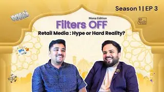Filters OFF MENA EP03 | Saurabh Shukla on Retail Media, First-Party Data & Talent in MENA