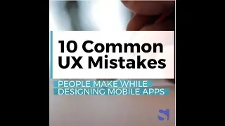 10 Common UX Mistakes to Avoid During Mobile App Development