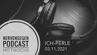 🎧 Nervensegen | Mittwoch, 03.11.2021 Ich-Perle