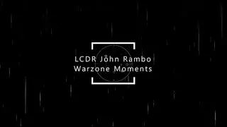 LCDRJohnRambo Warzone Moments
