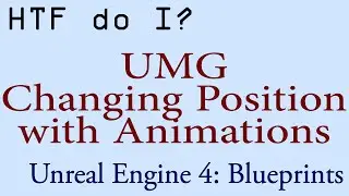 HTF do I? Change Widget Positions in UMG using Animations