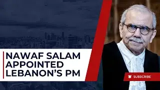 Nawaf Salam Appointed Prime Minister of Lebanon