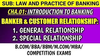Banker and Customer Relationship: General and Special Relationship | Introduction to Banking | Law a
