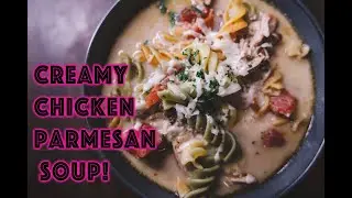 Creamy Chicken Parmesan Soup!