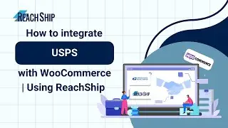How to Integrate USPS with WooCommerce using ReachShip (Full Guide)