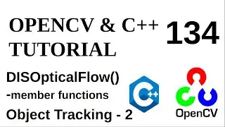 OPENCV & C++ TUTORIALS - 134 | Object Tracking - 2 | DISOpticalFlow class member functions