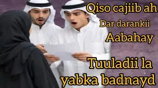 Qiso cajiib ah dardaarankii aabahay  tuuladii yalaabka badnayd....@Hafsabilanqis 