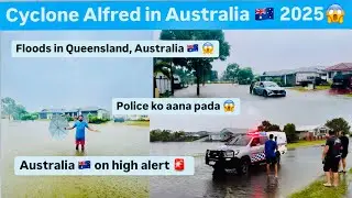 Cyclone Alfred in Australia 🇦🇺😱2025| high alert 🚨 | Indians in Australia |
