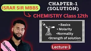 L-1 | Chapter 1 Solution (Chemistry Class 12th) | ISRAR SIR MBBS  | Boards 2025/NEET 2025