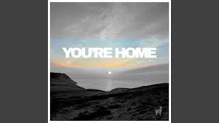 You're Home