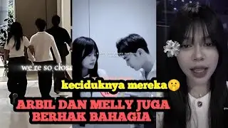 JANGAN GANGGU BERHAK BAHAGIA ARBIL DAN MELLY ‼️ Begini saat keciduk mereka🤫