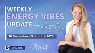 Weekly Energy Vibe Prediction 30 December 2019 - 5th January 2020 by Evette Rose