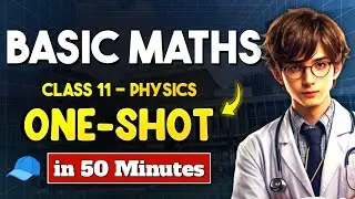 Basic Mathematics for Physics ONE SHOT | NEET 2025 Physics ONE SHOT | Physics Revision