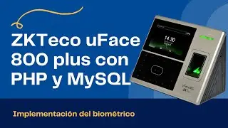 Implementaci&oacute;n del biom&eacute;trico ZKTeco uFace 800 plus con PHP y MySQL