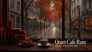 Soft Jazz Piano Rain ☕ Quiet Caf&eacute; and Wet Street Ambience