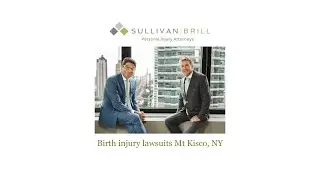 Birth injury lawsuits Mt Kisco, NY - Sullivan Brill Personal Injury Attorneys