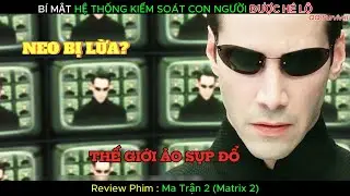 🔥🕶️Neo ĐÃ KHÔNG CÒN LÀ “NGƯỜI ĐƯỢC CHỌN”? MA TRẬN 2 GÂY SỐC!🔥🕶️