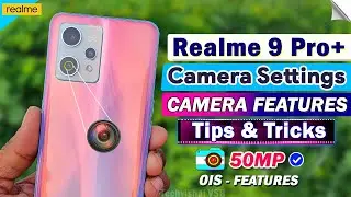 Realme 9 Pro Plus Camera Settings Features | 40+ Camera Tips & Tricks | Realme 9 Pro Camera Features