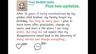 After 18 years of being overshadowed by my golden child brother, discovery of many secrets And...